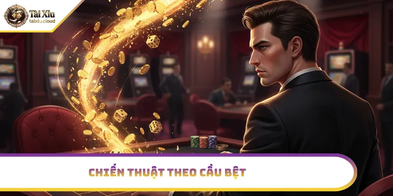 Chiến thuật bắt cầu bệt tài xỉu hiệu quả