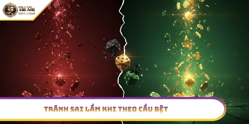 Tránh những sai lầm khi theo cầu bệt