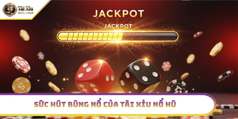 Sức hút tài xỉu nổ hũ trên thị trường cá cược